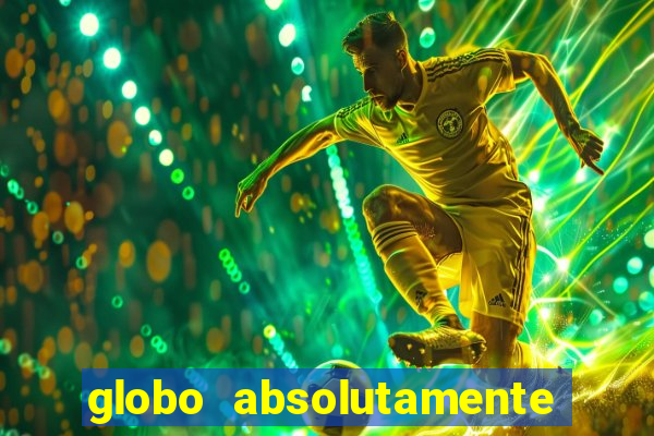 globo absolutamente sobre tudo